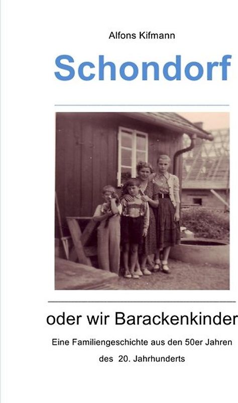 Schondorf oder wir Barackenkinder