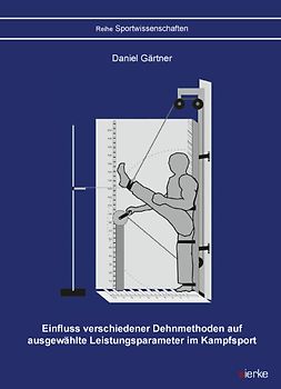 Einfluss verschiedener Dehnmethoden auf ausgewählte Leistungsparameter im Kampfsport