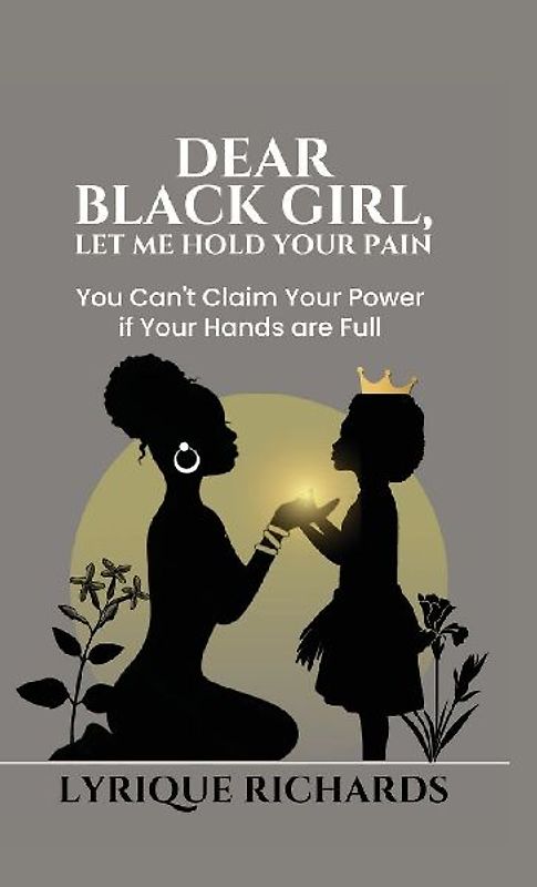 Dear Black Girl, Let Me Hold Your Pain