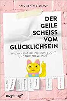 Der geile Scheiß vom Glücklichsein