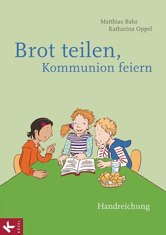Brot teilen - Kommunion feiern - Handreichung