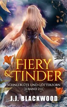 Schneeblüte und Götterzorn (Fiery & Tinder, Band 2)