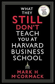 What They Still Don't Teach You At Harvard Business School