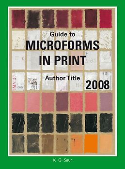 Guide to Microforms in Print 2008. Incorporating International Microforms in Print
