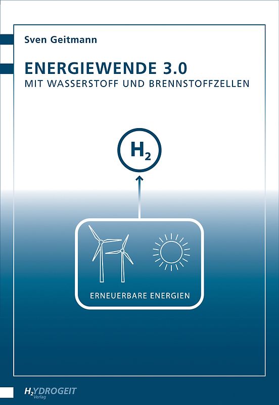Energiewende 3.0. Mit Wasserstoff und Brennstoffzellen
