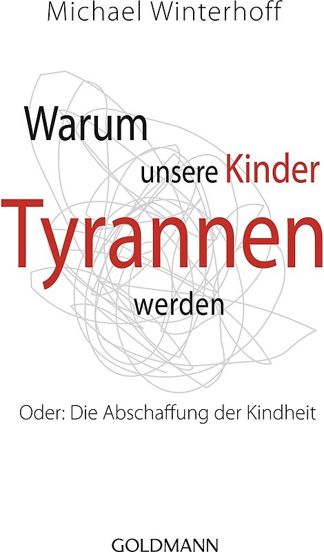 Warum unsere Kinder Tyrannen werden