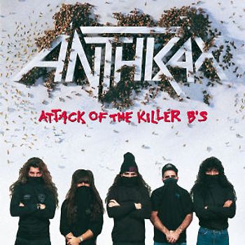 Anthrax - Attack of the Killer B's