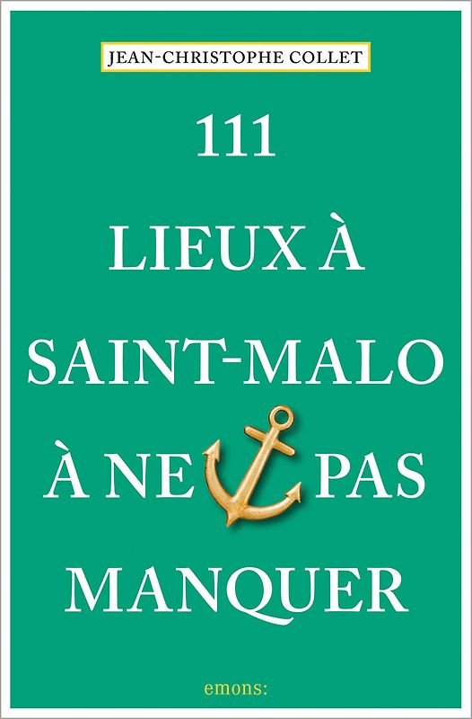 111 Lieux à Saint-Malo à ne pas manquer