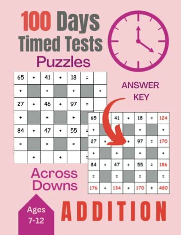 Math Workbook: 100 Days of Timed Tests for Kids, Adults, Teens, Boys and Girls: Addition, Mathematics Made Easy and Fun Through Puzzles