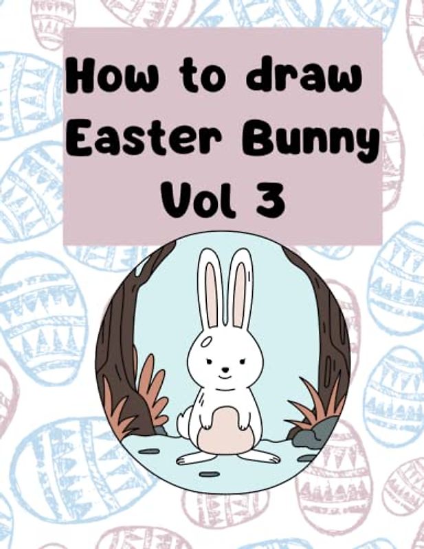 How to Draw Easter Bunny for kids Vol 3: Easy drawing with grid for 3-6 years old (How to draw Easter Bunny for kids aged 3-6 years old)
