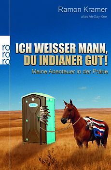 Ich weißer Mann, du Indianer gut!