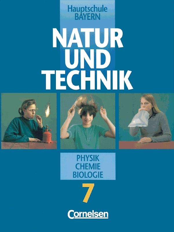 Natur und Technik - Physik/Chemie/Biologie. Hauptschule Bayern / 7. Jahrgangsstufe - Schülerbuch