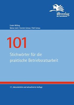 101 Stichwörter für die praktische Betriebsratsarbeit