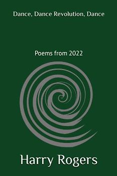 DANCE, DANCE REVOLUTION, DANCE: Poems from 2022