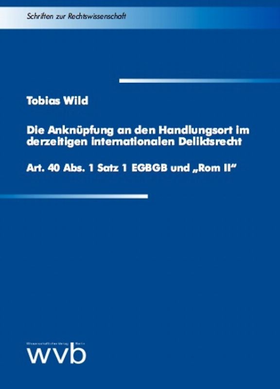 Die Anknüpfung an den Handlungsort im derzeitigen internationalen Deliktsrecht