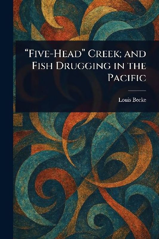 "Five-Head" Creek; and Fish Drugging in the Pacific