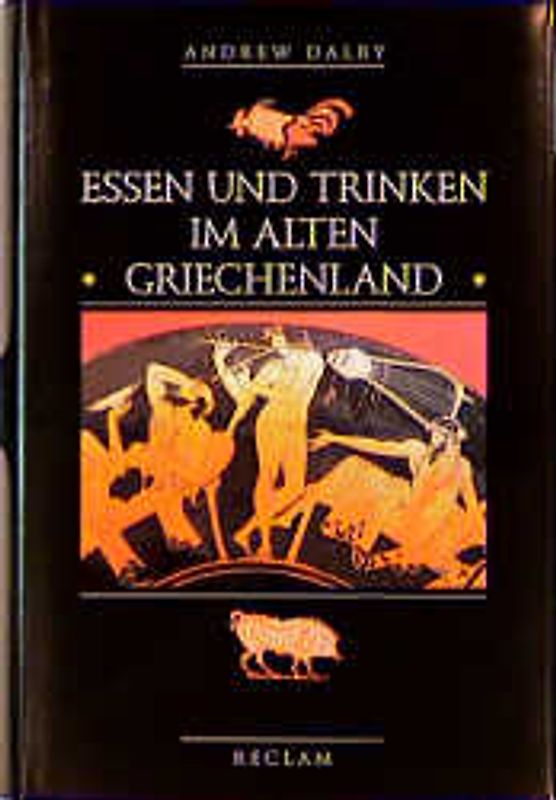 Essen und Trinken im alten Griechenland. Von Homer bis zur byzantinischen Zeit