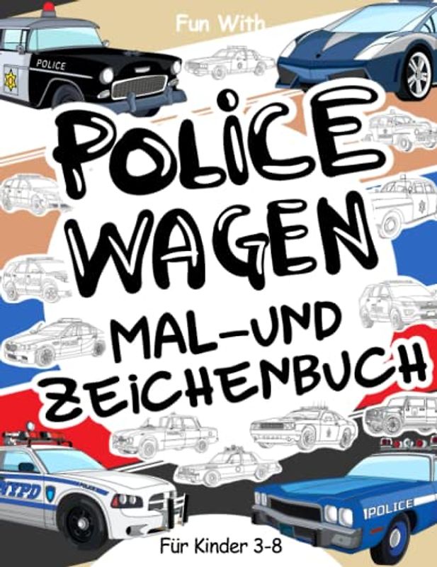 Policewagen Mal- und Zeichenbuch für Kinder von 3-8 Jahren: Mal- und Zeichenbuch über Polizeiwagen Für Kinder von 3 bis 8 Jahren. Viel Spaß beim ... Rädern: Tolles Beschäftigungsbuch für Kinder