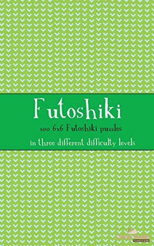 Futoshiki 6x6: 100 6x6 Futoshiki puzzles in three different difficulty levels