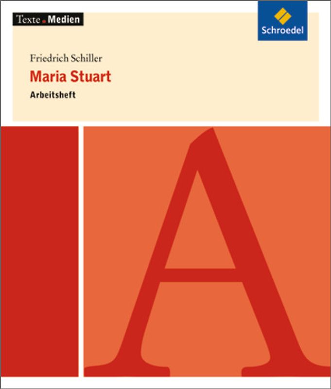 Texte.Medien. Klassische und moderne Literatur / Friedrich Schiller: Maria Stuart: Arbeitsheft