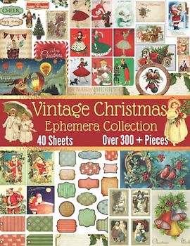 VINTAGE CHRISTMAS EPHEMERA COLLECTIONS: 40 Sheets Over 250+ Images for Decoupage, Notebooks, DIY cards, Scrap-booking, Decorations, Mixed media ... (250+ images) Great Christmas Gift