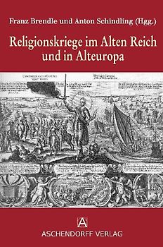 Religionskriege im Alten Reich und in Alteuropa