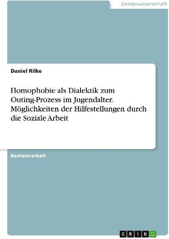 Homophobie als Dialektik zum Outing-Prozess im Jugendalter. Möglichkeiten der Hilfestellungen durch die Soziale Arbeit