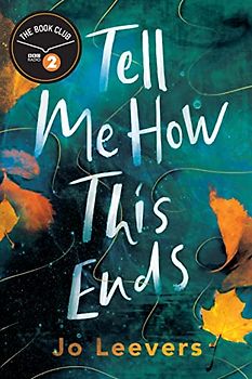 Tell Me How This Ends: A BBC Radio 2 Book Club Pick