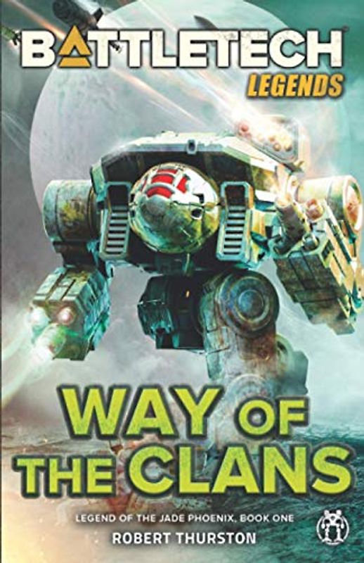 BattleTech Legends: Way of the Clans (Legend of the Jade Phoenix, Book One)