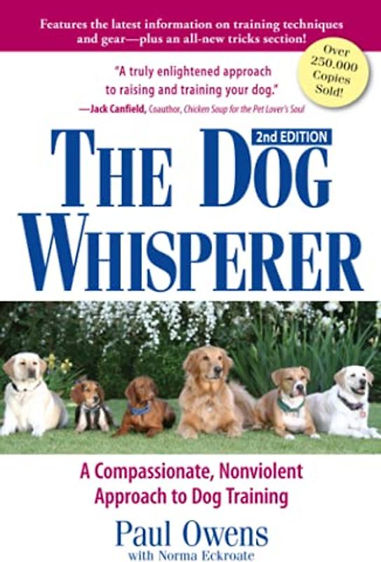The Dog Whisperer: A Compassionate, Nonviolent Approach to Dog Training