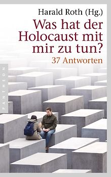 Was hat der Holocaust mit mir zu tun?. 37 Antworten