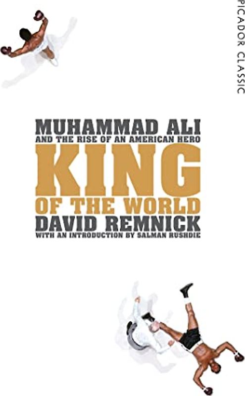King of the World: Muhammad Ali and the Rise of an American Hero (Picador Classic, Band 34)