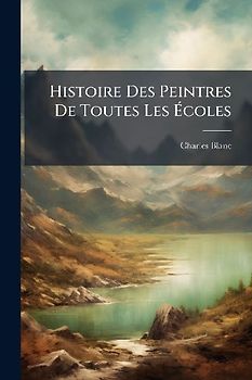 Histoire Des Peintres De Toutes Les Ãcoles