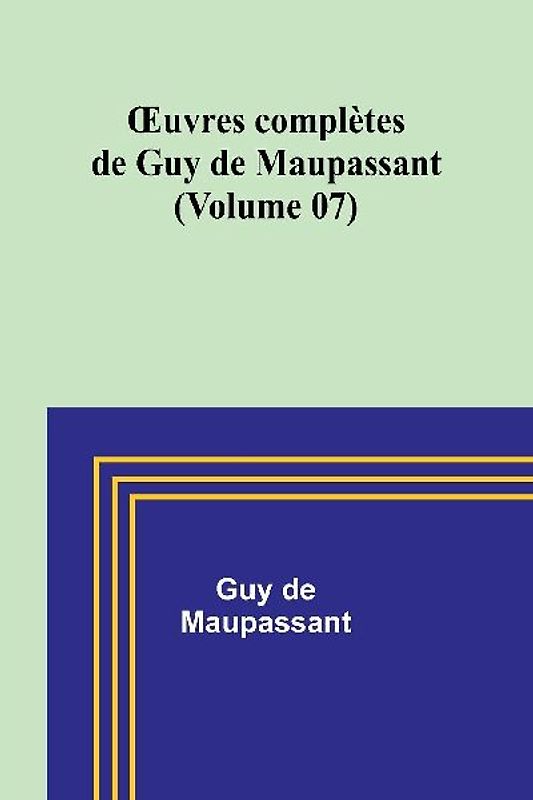 ¿uvres complètes de Guy de Maupassant (Volume 07)