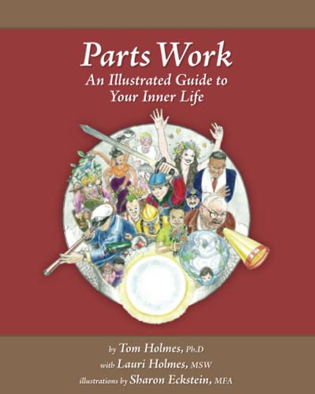 Parts Work: An Illustrated Guide to Your Inner Life