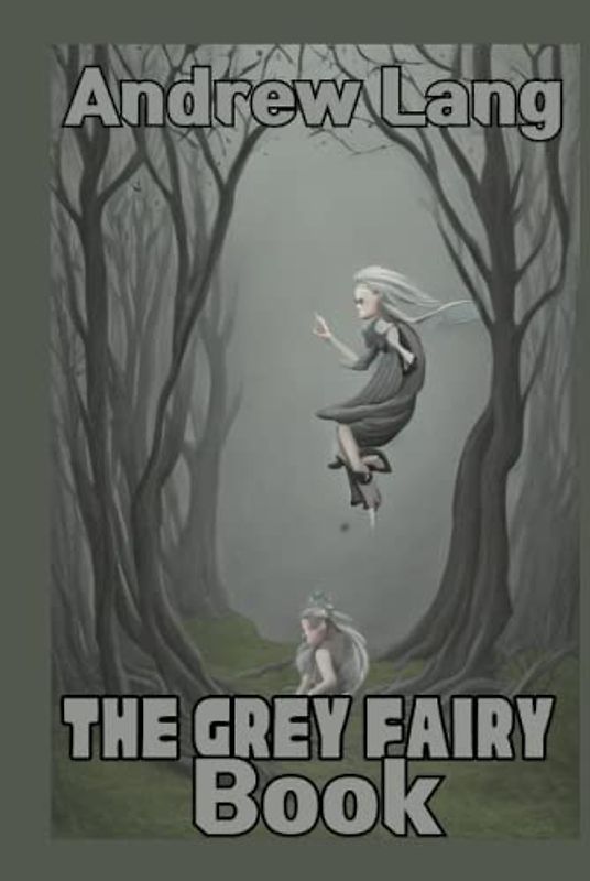 The Grey Fairy Book Illustrated