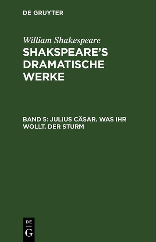 William Shakespeare: Shakspeare’s dramatische Werke / Julius Cäsar. Was ihr wollt. Der Sturm