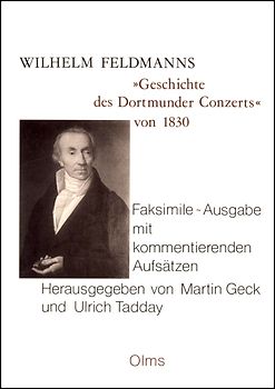 Wilhelm Feldmanns "Versuch einer kurzen Geschichte des Dortmunder Concerts, von seiner Entstehung an bis jetzt 1830"