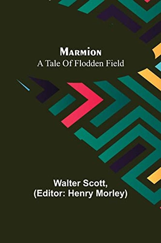 Marmion: A Tale Of Flodden Field