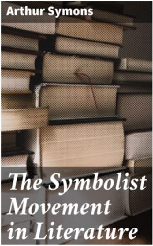 The Symbolist Movement in Literature