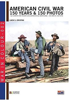 American Civil War 150 years & 150 photos (War in colour, Band 2)