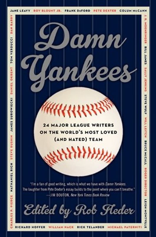 Damn Yankees: Twenty-Four Major League Writers on the World's Most Loved (and Hated) Team - Fleder, Rob