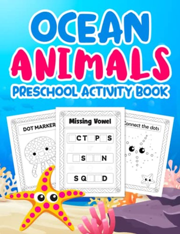 Ocean Animals Preschool Activity Book: Easy & Fun Coloring Pages, Dot Marker, I SPY, Missing Vowel, Matching, Connect dots, Scissor Skills and more activities for kids