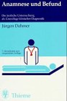 Anamnese und Befund. Die ärztliche Untersuchung als Grundlage klinischer Diagnostik