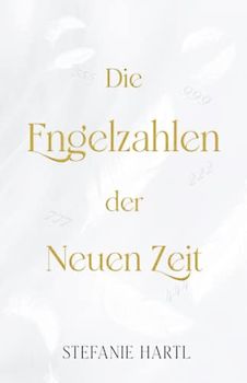 Die Engelzahlen der Neuen Zeit