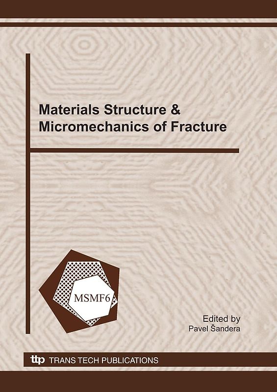 Materials Structure & Micromechanics of Fracture VI