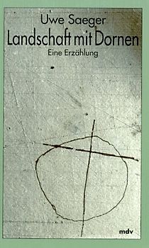 Landschaft mit Dornen. Eine Erzählung