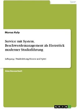 Service mit System. Beschwerdemanagement als Herzstück moderner Studioführung