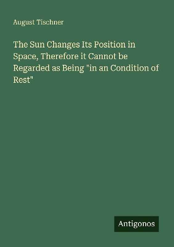 The Sun Changes Its Position in Space, Therefore it Cannot be Regarded as Being "in an Condition of Rest"