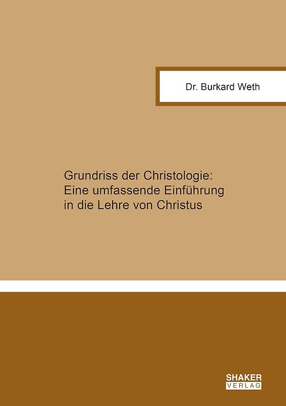 Grundriss der Christologie: Eine umfassende Einführung in die Lehre von Christus